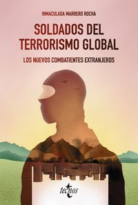 soldados del terrorismo global - los nuevos combatientes extranjeros