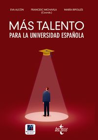 mas talento para la universidad española - Francisco Michavila Pitarch / Eva Alcon Soler / [ET AL. ]