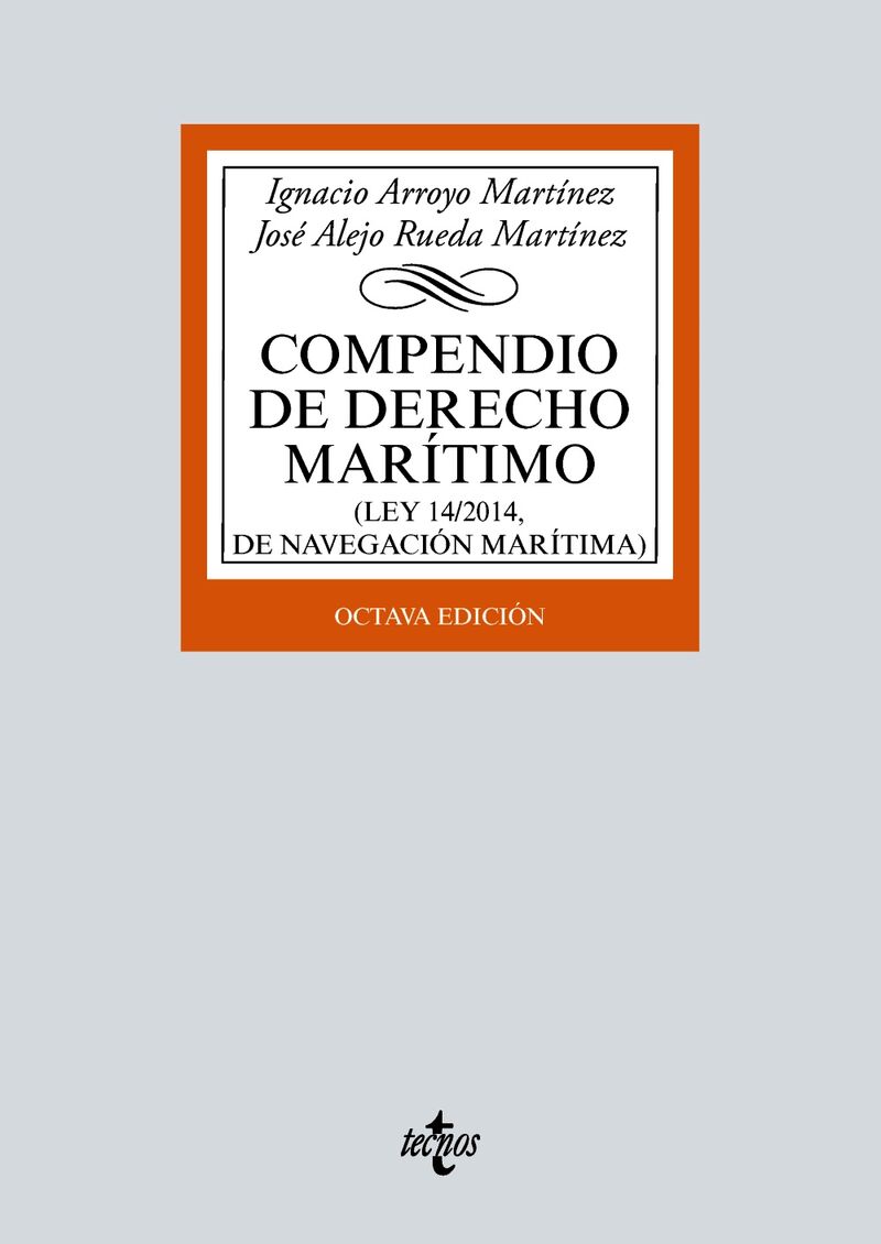 (8 ed) compendio de derecho maritimo - (ley 14 / 2014, de navegacion maritima) - Ignacio Arroyo Martinez / Jose Alejo Rueda Martinez