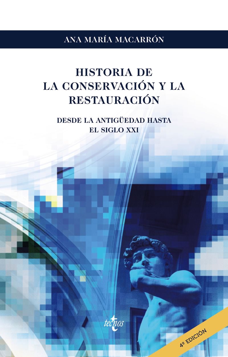 (4 ed) historia de la conservacion y la restauracion - Ana Mª Macarron Miguel