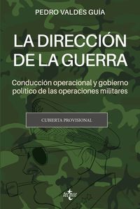 la direccion de la guerra - conduccion operacional y gobierno politico de las operaciones militares - Pedro Valdes Guia