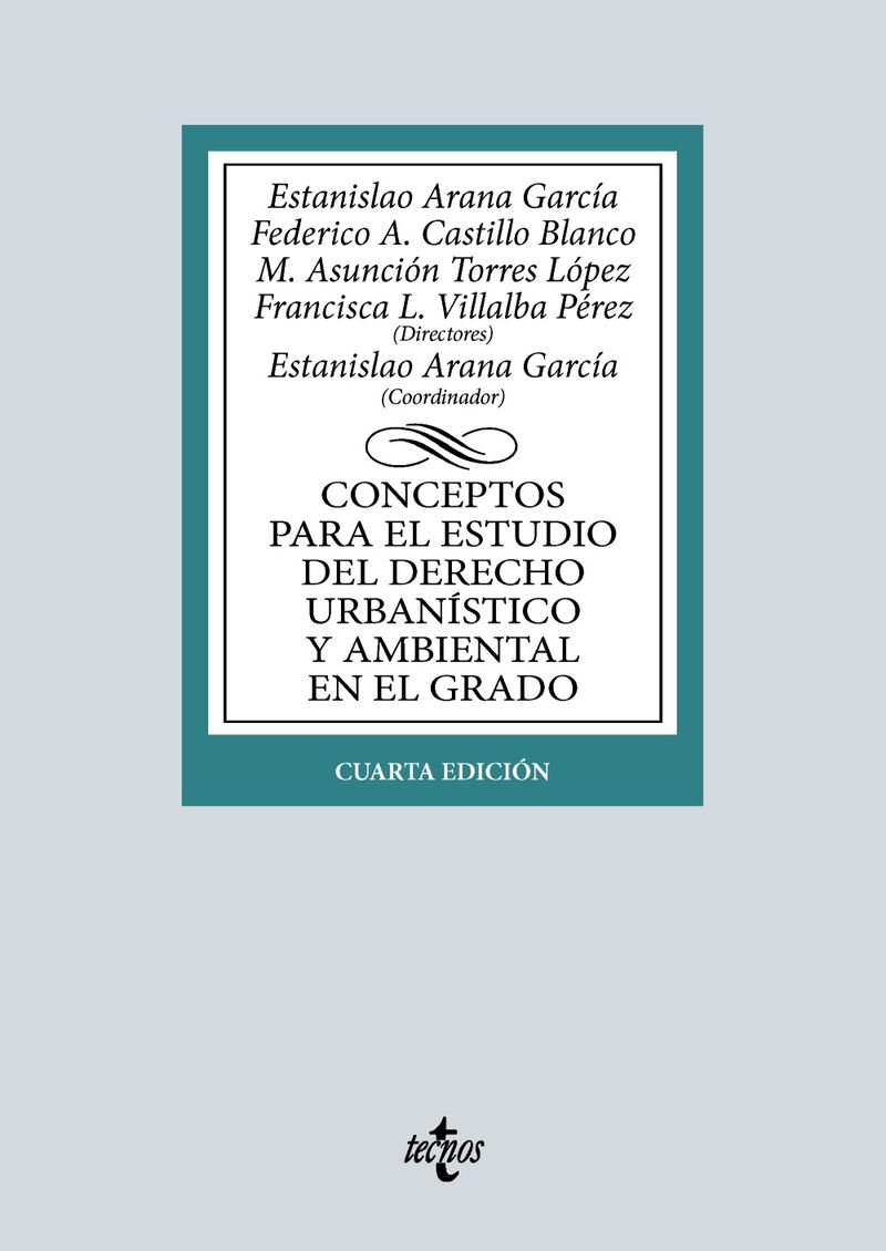 (4 ed) conceptos para el estudio del derecho urbanistico y ambiental en el grado - Estanislao Arana Garcia / Federico A. Castillo Blanco / Maria Asuncion Torres Lopez
