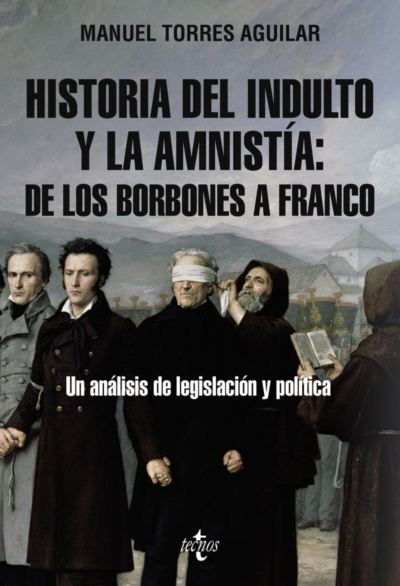 historia del indulto y la amnistia: de los borbones a franco - un analisis de legislacion y politica - Manuel Torres Aguilar