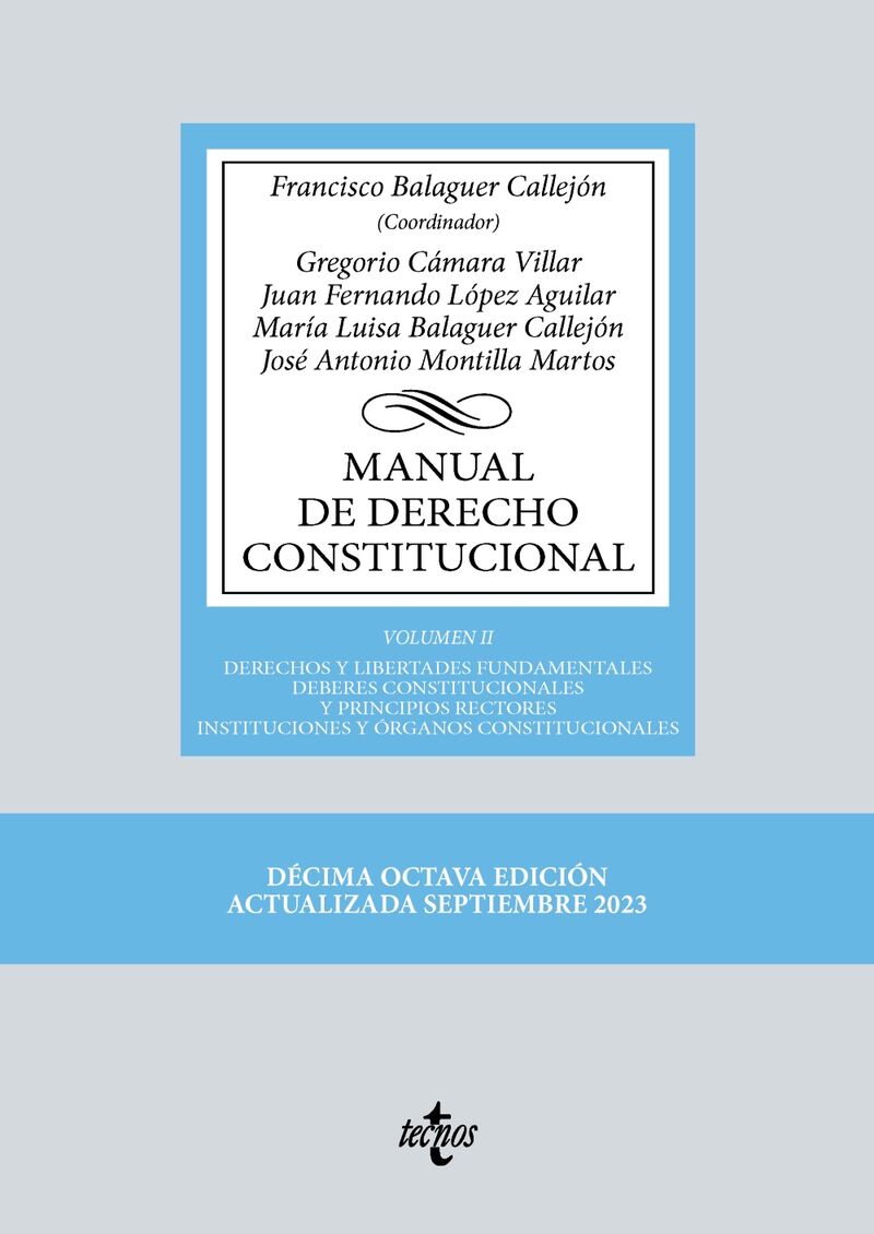 (18 ED) MANUAL DE DERECHO CONSTITUCIONAL II - DERECHOS Y LIBERTADES FUNDAMENTALES. DEBERES CONSTITUCIONALES Y PRINCIPIOS RECTORES. INSTITUCIONES Y ORGANOS CONSTITUCIONALES