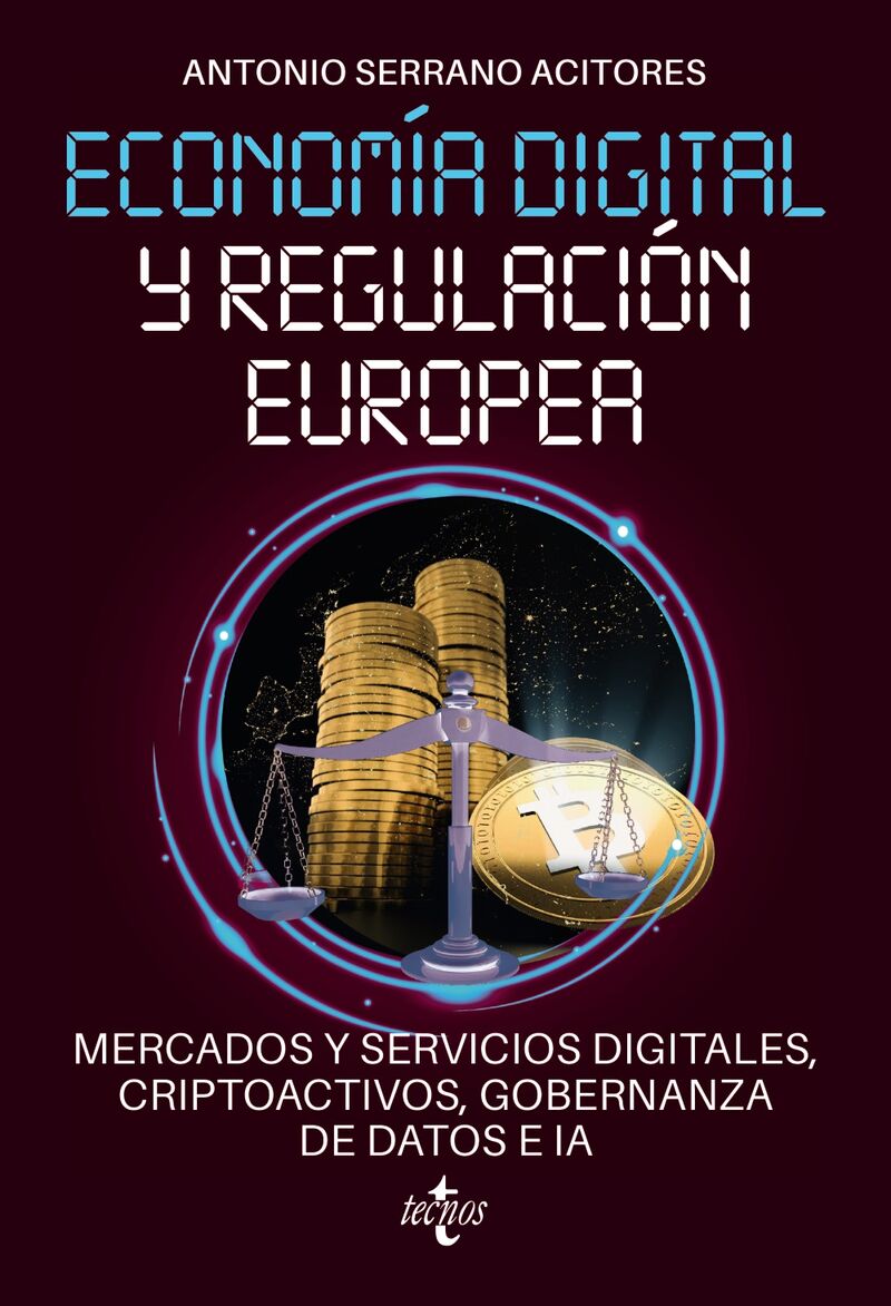 economia digital y regulacion europea: mercados y servicios digitales, criptoactivos, gobernanza de datos e ia - Antonio Serrano Acitores