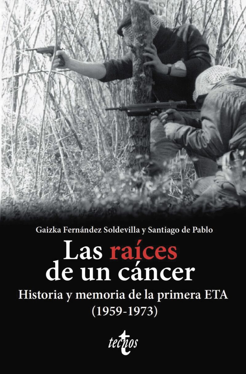 las raices de un cancer - historia y memoria de la primera eta (1959-1973) - Gaizka Fernandez Soldevilla / Santiago De Pablo Contreras
