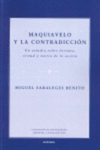 MAQUIAVELO Y LA CONTRADICCION - UN ESTUDIO SOBRE FORTUNA, VIRTUD Y TEORIA DE LA ACCION