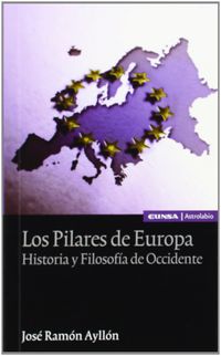PILARES DE EUROPA, LOS - HISTORIA Y FILOSOFIA DE OCCIDENTE