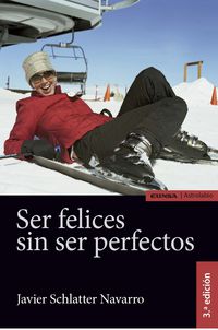 (3 ed) ser felices sin ser perfectos - Javier Schlatter Navarro