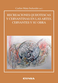 recreaciones cervantinas y quijotescas en las artes - cervantes y su obra - Carlos Mata Indurain