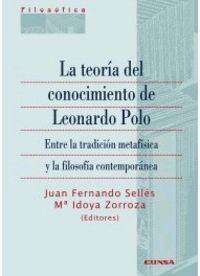 TEORIA DEL CONOCIMIENTO DE LEONARDO POLO, LA - ENTRE LA TRADICION METAFISICA Y LA FILOSOFIA CONTEMPORANEA