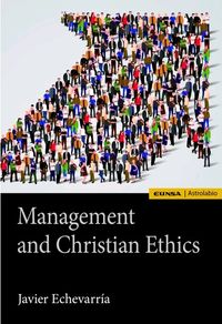 management and christian ethics - Javier Echevarria