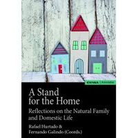 stand for the home, a - reflections on the natural family and domestic life