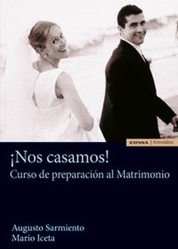 ¡nos casamos! - curso de preparacion al matrimonio - Augusto Sarmiento Franco / Mario Iceta Gavicagogeascoa