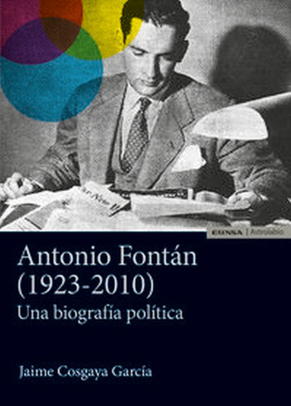 antonio fontan (1923-2010) - una biografia politica - Jaime Cosgaya Garcia