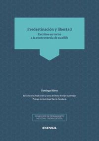 predestinacion y libertad - escritos en torno a la controversia de auxiliis - Domingo Bañez / David Torrijos Castillejo