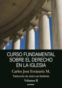 curso fundamental sobre el derecho en la iglesia - volumen ii - Carlos Jose Errazuriz Mackenna