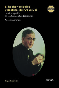 el hecho teologico y pastoral del opus dei - una indagacion en las fuentes fundacionales - Antonio Aranda Lomeña