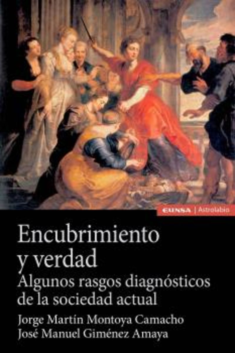encubrimiento y verdad - algunos rasgos diagnosticos de la sociedad actual - Jorge Martin Montoya Camacho / Jose Manuel Gimenez Amaya