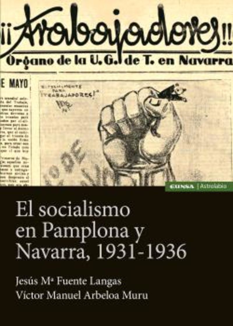el socialismo en pamplona y navarra, 1931-1936 - Jesus Maria Fuente Langas / Victor Manuel Arbeloa Muru