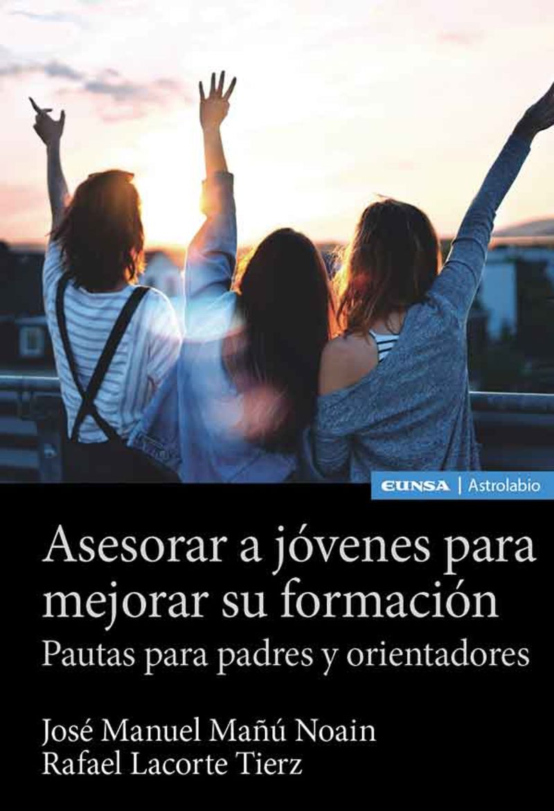 asesorar a jovenes para mejorar su formacion - pautas para padres y orientadores - Jose Manuel Mañu Noain / Rafael Lacorte Tierz