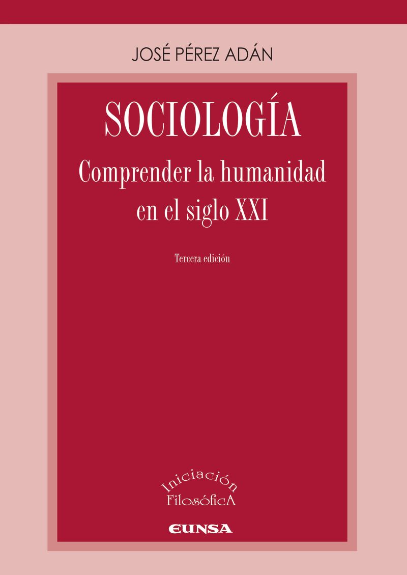 (3 ed) sociologia - comprender la humanidad en el siglo xxi - Jose Perez Adan
