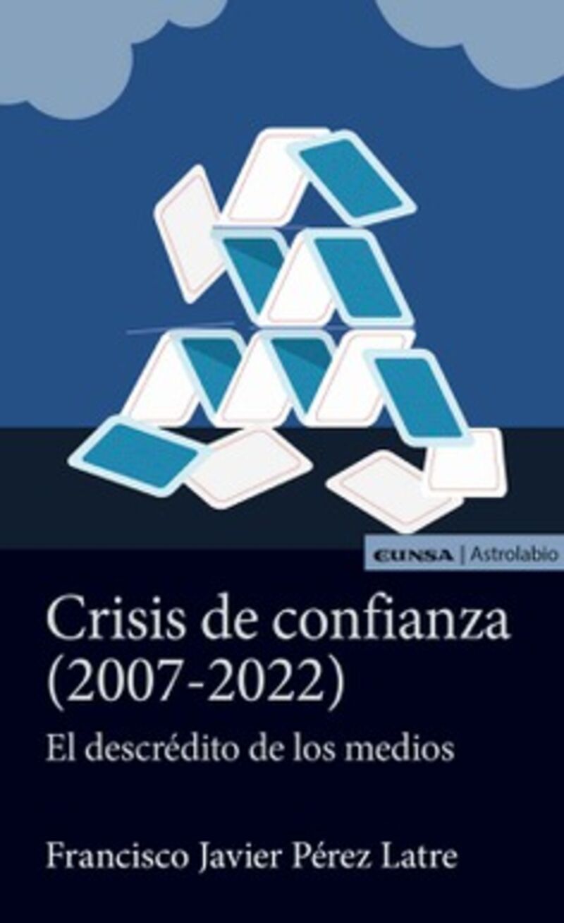 crisis de confianza (2007-2022) - el descredito de los medios - Francisco J. Perez- Latre