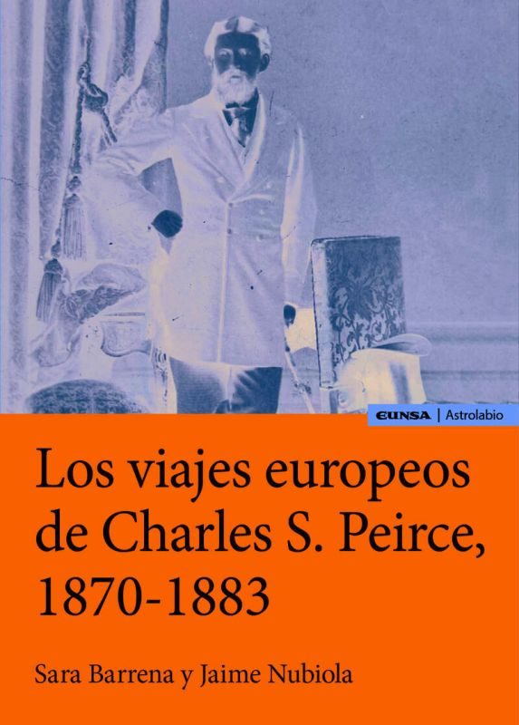 los viajes europeos de charles s. peirce (1870-1883) - Sara Barrena / Jaime Nubiola