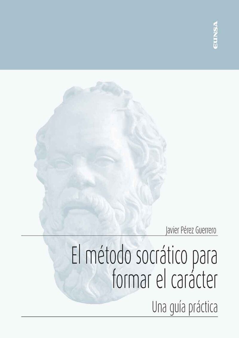 el metodo socratico para formar el caracter - una guia practica - Javier Perez Guerrero