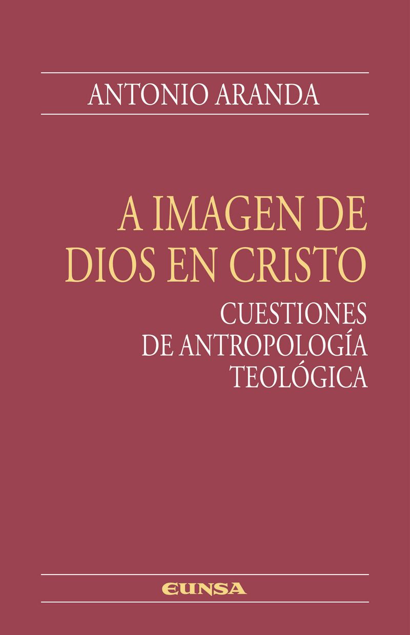 a imagen de dios en cristo - cuestiones de antropologia teologica
