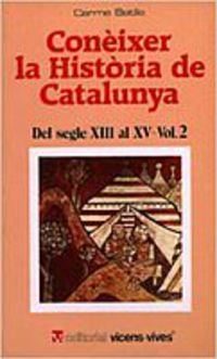 CONEIXER LA HISTORIA DE CATALUNYA 2 - DEL SEGLE XIII AL SEGLE XV