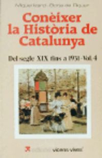 CONEIXER LA HISTORIA DE CATALUNYA 4 - DEL SEGLE XIX FINS A 1931