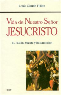 PASION MUERTE Y RESURRECCION - VIDE DE NUESTRO SEÑOR JESUCRISTO III