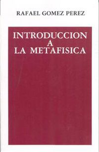 introduccion a la metafisica - Rafael Gomez Perez