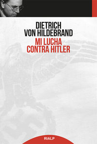 mi lucha contra hitler - Dietrich Von Hildebrand