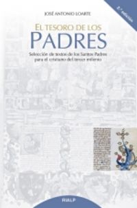 el tesoro de los padres - seleccion de textos de los santos padres para el cristiano del tercer milenio - Jose Antonio Loarte Gonzalez