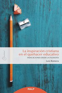 inspiracion cristiana en el quehacer educativo, la - indicaciones desde la filosofia - Luis Romera Oñate