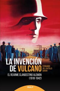 invencion de vulcano, la - el rearme clandestino aleman (1918-1942) - Fernando Del Castillo Duran
