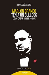 marlon brando tenia un bulldog - como crear un personaje - Juan Jose Arjona Muñoz