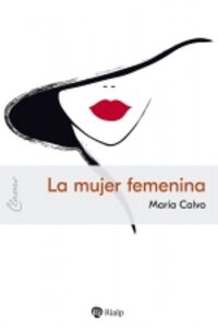 la mujer femenina - Maria Calvo Charro