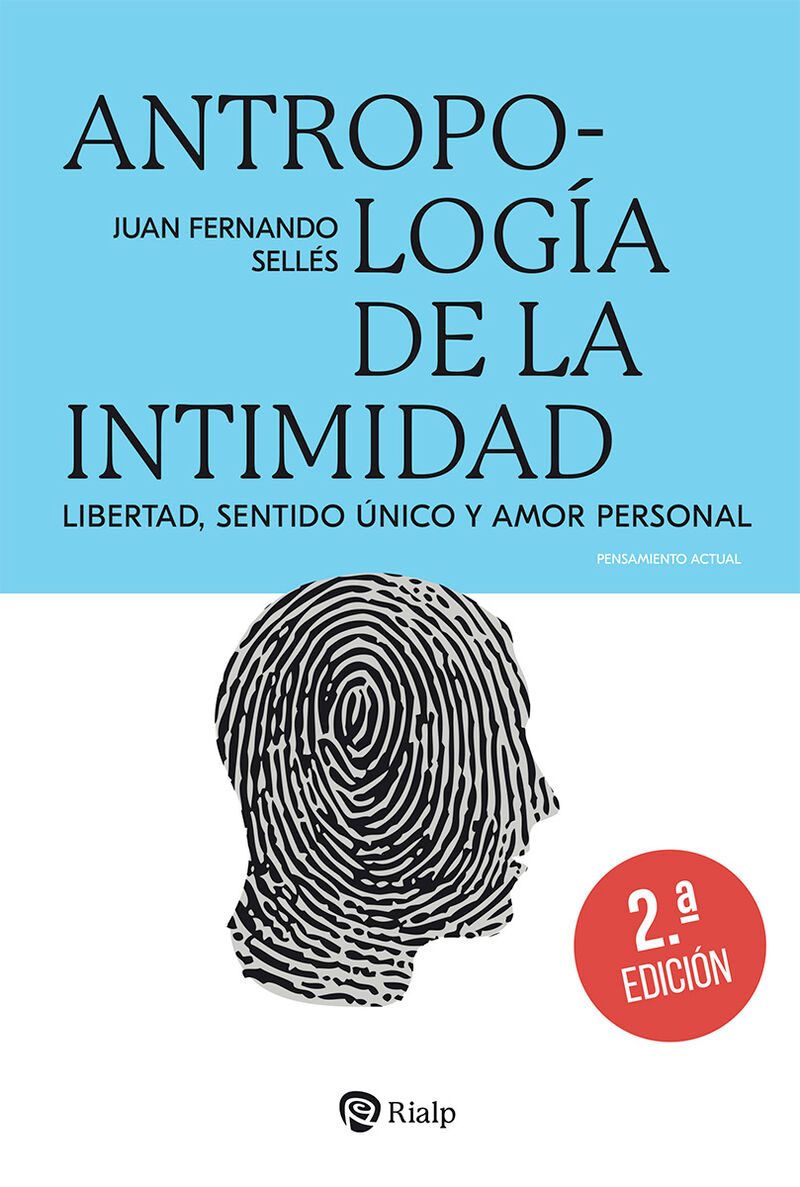 (2 ed) antropologia de la intimidad - libertad, sentido unico y amor personal - Juan Fernando Selles Dauder