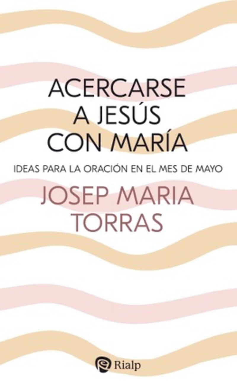 ACERCARSE A JESUS CON MARIA - IDEAS PARA LA ORACION EN EL MES DE MAYO