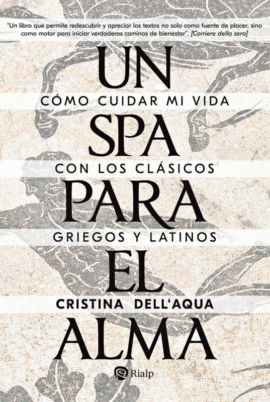 un spa para el alma - como cuidar mi vida con los clasicos griegos y latinos - Cristina Dell'acqua