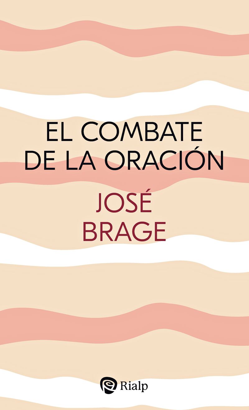 el combate de la oracion - orientaciones para la vida de oracion - Jose Brage Tuñon
