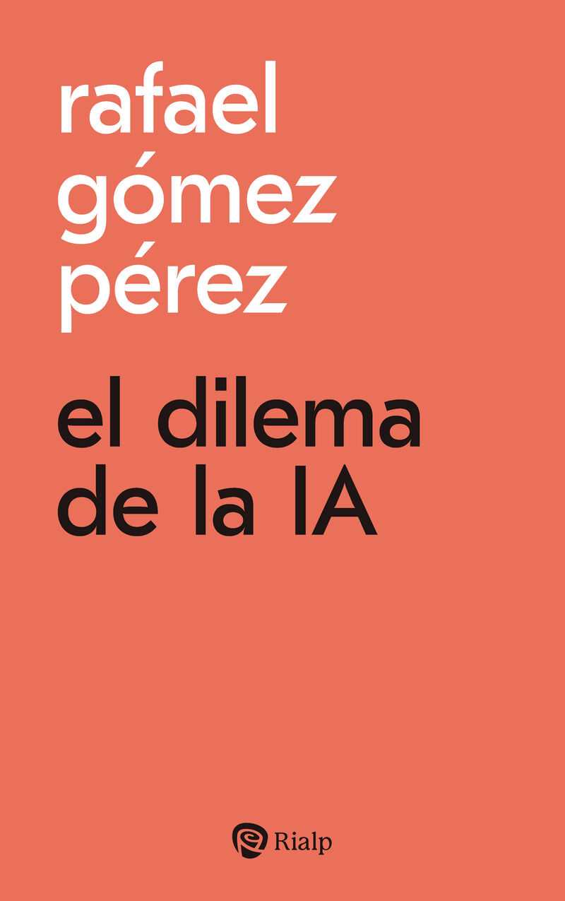 el dilema de la ia - Rafael Gomez Perez