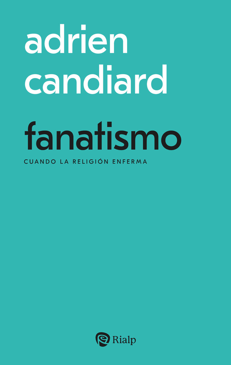 fanatismo - cuando la religion enferma - Adrien Candiard