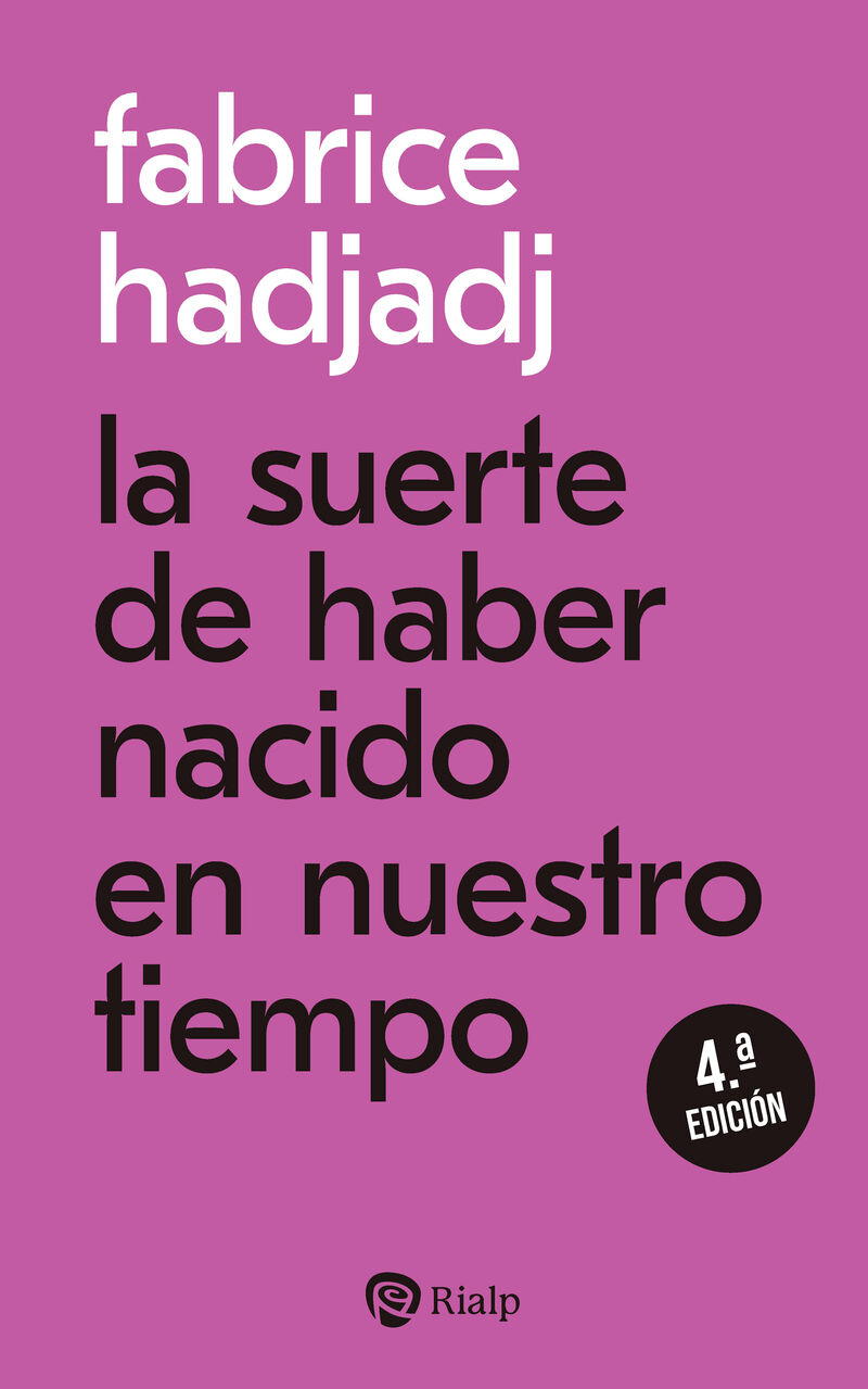 (4 ed) la suerte de haber nacido en nuestro tiempo - Fabrice Hadjadj