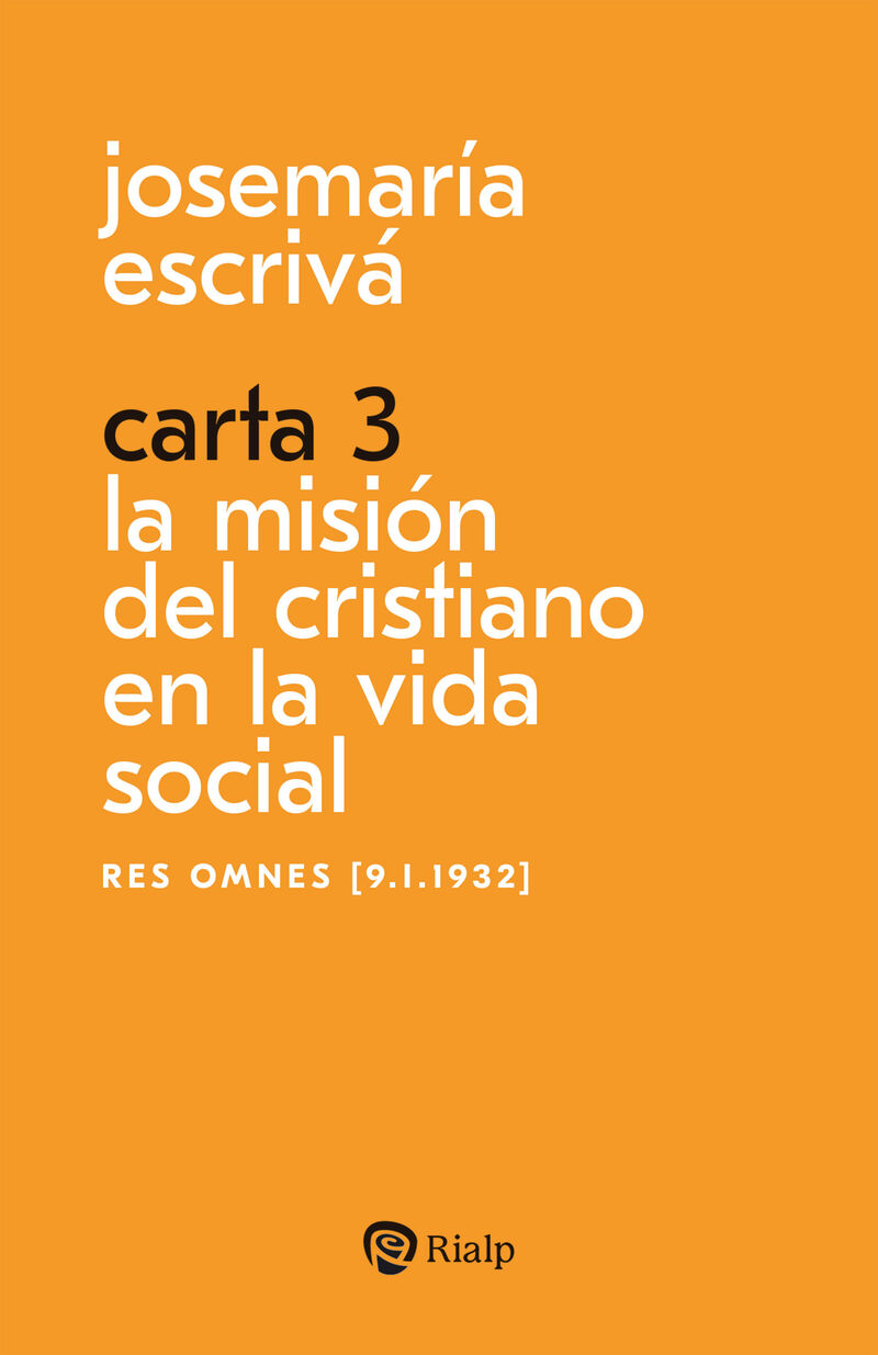 carta 3 - la mision del cristiano en la vida social - res omnes [9. i.1932] - Josemaria Escriva De Balaguer