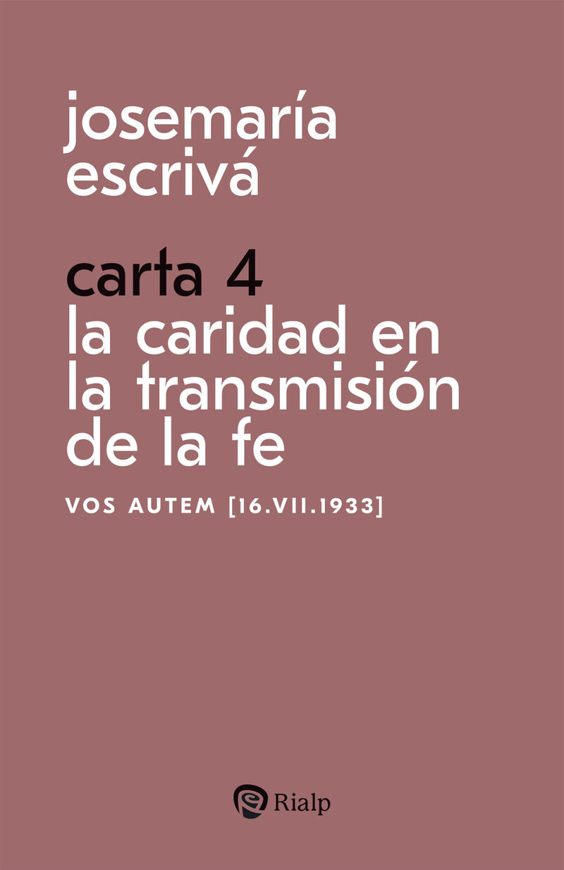 CARTA 4 - LA CARIDAD EN LA TRANSMISION DE LA FE - VOS AUTEM [16. VII.1933]