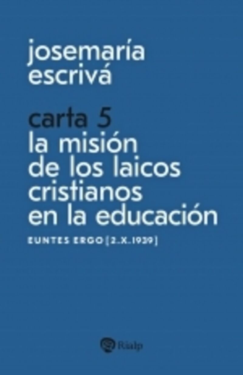 CARTA 5 - LA MISION DE LOS LAICOS CRISTIANOS EN LA EDUCACION - EUNTES ERGO [2. X.1939]